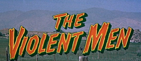 The Violent Men 1955 AKA Rough Company Glenn Ford Edward G Robinson